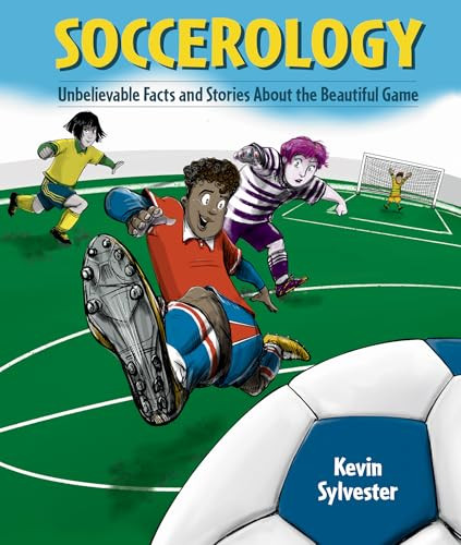 Soccerology (Unbelievable Facts and Stories About the Beautiful Game) by Kevin Sylvester, 9781834020655