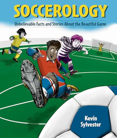 Soccerology (Unbelievable Facts and Stories About the Beautiful Game) by Kevin Sylvester, 9781834020662