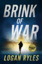 Brink of War (A Prosecution Force Thriller) by Logan Ryles, 9781648753916