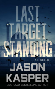 Last Target Standing (A David Rivers Thriller) by Jason Kasper, 9781648753992