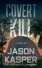 Covert Kill (A David Rivers Thriller) by Jason Kasper, 9781648754005