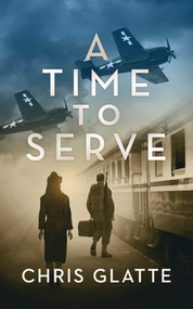 A Time to Serve by Chris Glatte, 9781648754036