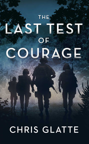 The Last Test of Courage by Chris Glatte, 9781648754050