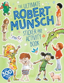 The Ultimate Robert Munsch Sticker and Activity Book by Robert Munsch, 9781834021669