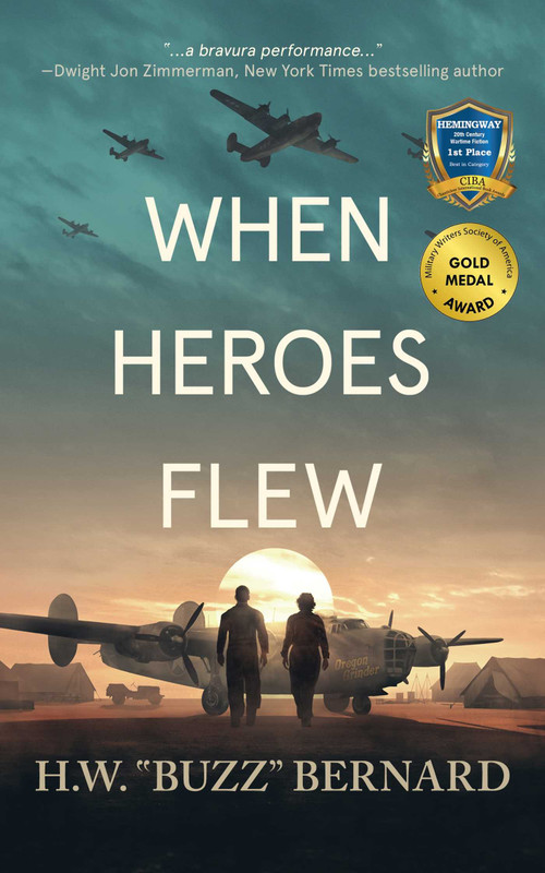 When Heroes Flew by H.W.  "Buzz" Bernard, 9781648754227