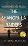 When Heroes Flew: The Shangri-La Raiders by H.W.  "Buzz" Bernard, 9781648754234