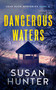 Dangerous Waters by Susan Hunter, 9781648754609