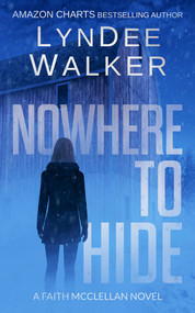 Nowhere to Hide (A Faith McClellan Novel) by LynDee Walker, 9781648754661