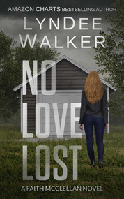 No Love Lost (A Faith McClellan Novel) by LynDee Walker, 9781648754678