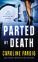 Parted by Death by Caroline Fardig, 9781648754739