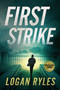 First Strike (A Prosecution Force Thriller) by Logan Ryles, 9781648754746