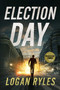 Election Day (A Prosecution Force Thriller) by Logan Ryles, 9781648754753