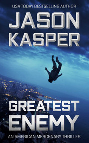 Greatest Enemy (A David Rivers Thriller) by Jason Kasper, 9781648754845