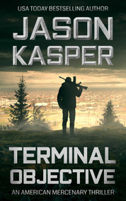 Terminal Objective (A David Rivers Thriller) by Jason Kasper, 9781648754890