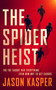 The Spider Heist by Jason Kasper, 9781648754906