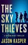 The Sky Thieves by Jason Kasper, 9781648754913
