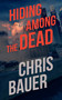 Hiding Among the Dead by Chris Bauer, 9781648754975