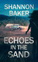 Echoes in the Sand by Shannon Baker, 9781648755064