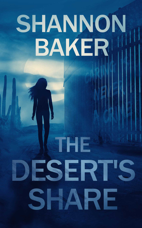 The Desert's Share by Shannon Baker, 9781648755071
