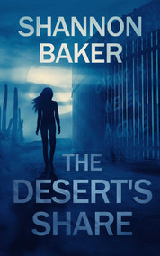 The Desert's Share by Shannon Baker, 9781648755071