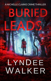 Buried Leads (A Nichelle Clarke Crime Thriller) by LynDee Walker, 9781648755125