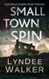 Small Town Spin (A Nichelle Clarke Crime Thriller) by LynDee Walker, 9781648755132