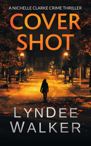 Cover Shot (A Nichelle Clarke Crime Thriller) by LynDee Walker, 9781648755156