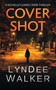 Cover Shot (A Nichelle Clarke Crime Thriller) by LynDee Walker, 9781648755156