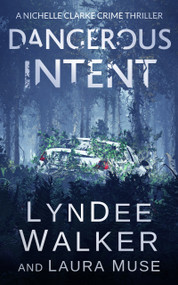 Dangerous Intent (A Nichelle Clarke Crime Thriller) by LynDee Walker, Laura Muse, 9781648755194