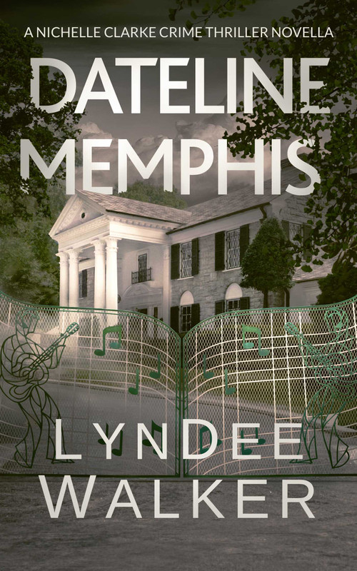 Dateline Memphis (A Nichelle Clarke Novella) by LynDee Walker, 9781648755217