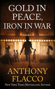 Gold in Peace, Iron in War by Anthony Flacco, 9781648755521