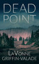 Dead Point by LaVonne Griffin-Valade, 9781648755538
