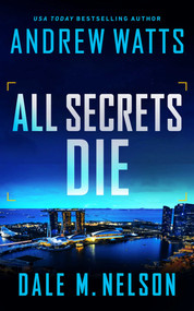 All Secrets Die by Andrew Watts, Dale M. Nelson, 9781648755798