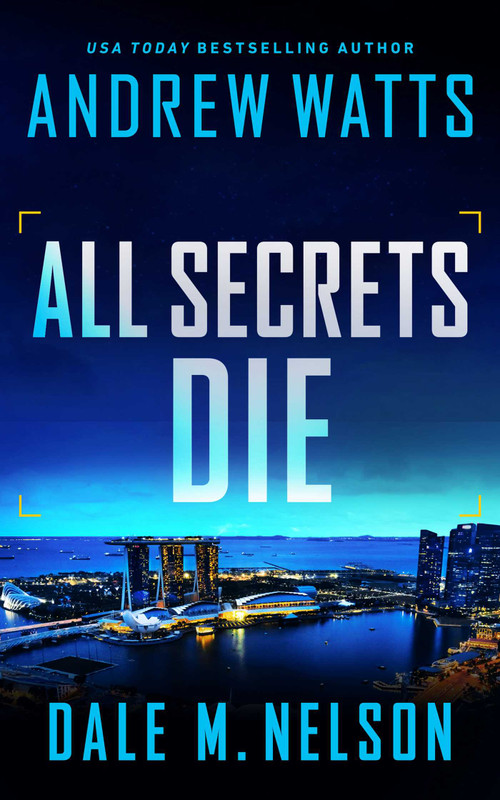 All Secrets Die by Andrew Watts, Dale M. Nelson, 9781648755798