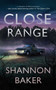 Close Range by Shannon Baker, 9781648755804