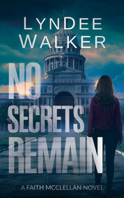 No Secrets Remain (A Faith McClellan Novel) by LynDee Walker, 9781648755880