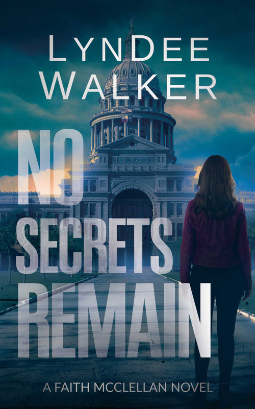 No Secrets Remain (A Faith McClellan Novel) by LynDee Walker, 9781648755880
