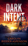 Dark Intent by Carolyn Ridder Aspenson, 9781648755927