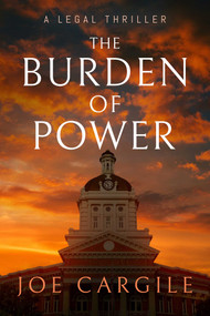 The Burden of Power (A Legal Thriller) by Joe Cargile, 9781648755941