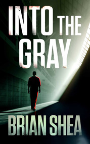Into the Gray by Brian Shea, 9781648756016
