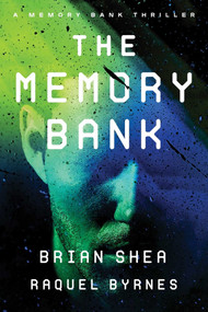 The Memory Bank by Brian Shea, Raquel Byrnes, 9781648756023