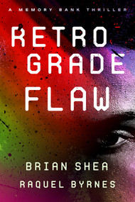 Retrograde Flaw by Brian Shea, Raquel Byrnes, 9781648756054