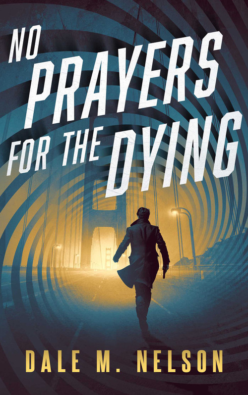 No Prayers for the Dying by Dale M. Nelson, 9781648756085