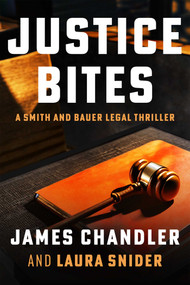 Justice Bites (A Legal Thriller) by James Chandler, Laura Snider, 9781648756160