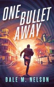 One Bullet Away by Dale M. Nelson, 9781648756207