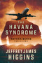 The Havana Syndrome by Jeffrey James Higgins, 9781648756238