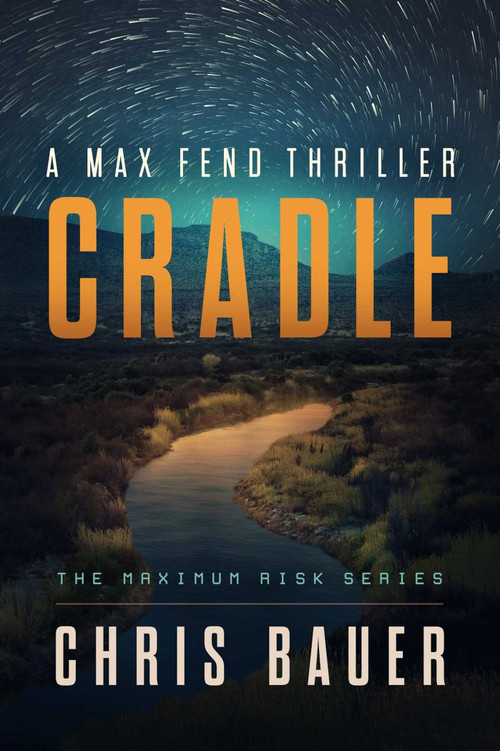 Cradle (A Max Fend Thriller) by Chris Bauer, 9781648756290