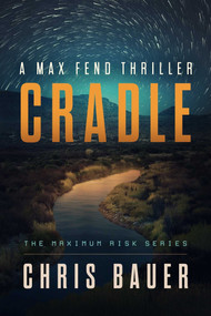 Cradle (A Max Fend Thriller) by Chris Bauer, 9781648756290