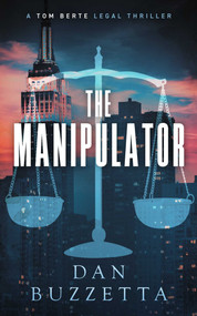 The Manipulator (A Legal Thriller) by Dan Buzzetta, 9781648756337