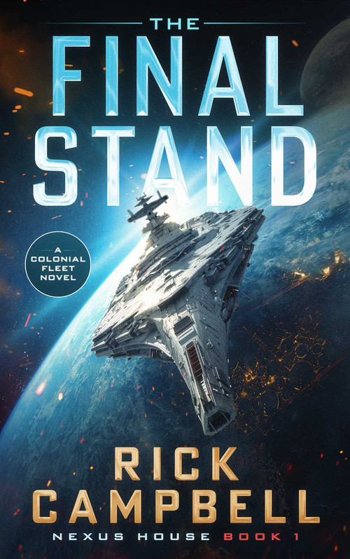 The Final Stand (A Colonial Fleet Novel) by Rick Campbell, 9781648756375